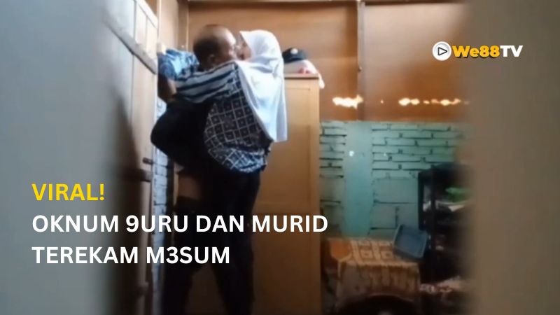 VIRAL! OKNUM GURU DAN SISWA TEREKAM M3SUM